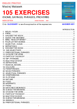 Top 105 Exercise idioms, Sayings, English Practice Maciej Matasek 105 EXERCISES IDIOMS, SAYINGS, PHRASES, PROVERBS NEW EDITION HANDYBOOKS 2007
