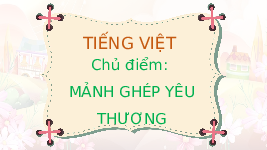 Giáo án điện tử Tiếng Việt 4 Tập Đọc Chân trời sáng tạo: Trái cây trong vườn Bác