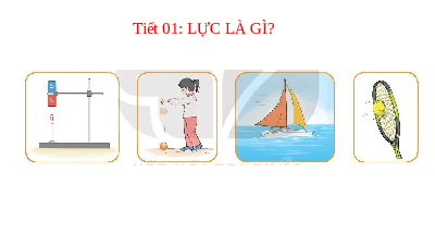 Giáo án điện tử Khoa học tự nhiên 6 bài 40 Kết nối tri thức : Lực là gì?
