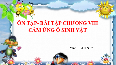 Bài giảng điện tử môn Khoa học tự nhiên 7  Sinh Học Ôn tập chương VIII | Kết nối tri thức