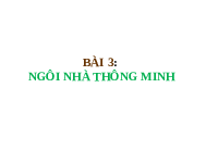 Giáo án điện tử Công nghệ 6 Bài 3 Chân trời sáng tạo: Ngôi nhà thông minh