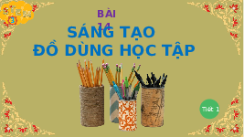 Giáo án điện tử  Giáo án STEM toán lớp 4 KNTT -  Kết Nối Tri Thức:  : bài 14: Sáng tạo đồ dùng học tập.