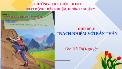 Giáo án điện tử Hoạt động trải nghiệm 7 Chủ đề 2 Cánh diều: Trách nhiệm với bản thân