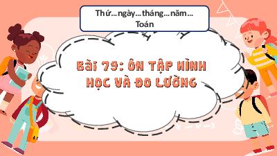 Chủ đề 16 - Bài 79: Ôn tập hình học và đo lường (Tiết 1) | Bài giảng PowerPoint Toán 3 | Kết nối tri thức