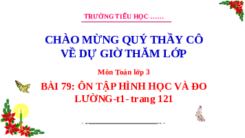 Giáo án điện tử Toán 3 Bài 79 Kết nối tri thức: Ôn tập hình học và đo lường