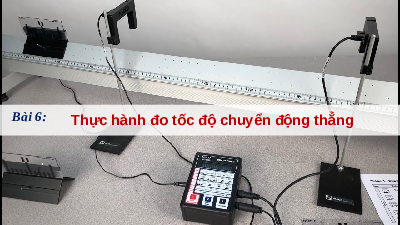 Giáo án điện tử Vật lí 10 Bài 6 Kết nối tri thức: Thực hành: Đo tốc độ của vật chuyển động