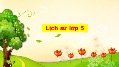 Giáo án điện tử Lịch sử và Địa lí 5 Cánh diều: Quyết chí ra đi tìm đường cứu nước