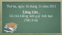 Giáo án điện tử Tiếng việt 1 Chân trời sáng tạo : Cô chủ không biết quý tình bạn