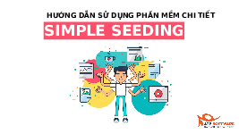 Hướng dẫn sử dụng phần mềm chi tiết SIMPLE SEEDING