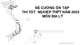 Đề cương ôn tập thi tốt nghiệp THPT năm 2025 môn Địa lý