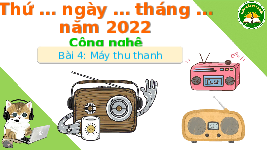 Giáo án điện tử Công nghệ 3 Bài 4 Cánh diều: Sử dụng máy thu thanh