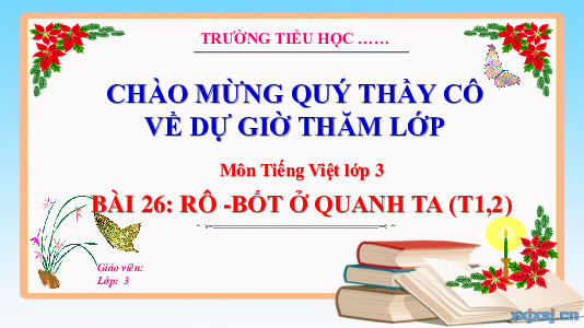 Bài 26: Rô-bốt ở quanh ta  (Tiết 1,2) | Bài giảng PowerPoint Tiếng Việt 3 | Kết nối tri thức