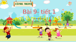 Giáo án điện tử Công nghệ 4 Bài 9 Tiết 1 Chân trời sáng tạo: Em làm diều giấy