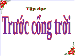Giáo án điện tử Tiếng Việt 5 Tập đọc Cánh diều: Trước cổng trời (Tiết 16)