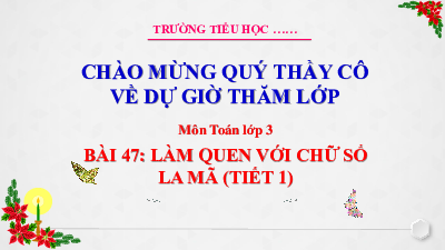 Bài 47: Làm quen với chữ số La Mã  - Tiết 1 | Bài giảng PowerPoint Toán 3 | Cánh Diều