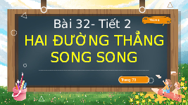 Giáo án điện tử Toán 4 Bài 32 Chân trời sáng tạo: Hai đường thẳng song song
