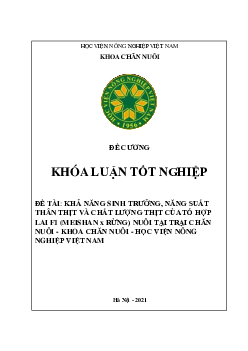 Đề cương khóa luận tốt nghiệp - Khả năng sinh trưởng, năng suất thân thịt và chất lượng thịt của tổ hợp lai F1 nuôi tại trại chăn nuôi  | Học viện Nông nghiệp Việt Nam