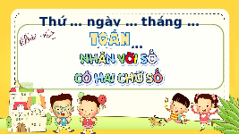 Giáo án điện tử Toán 4 Chân trời sáng tạo: Nhân với số có hai chữ số