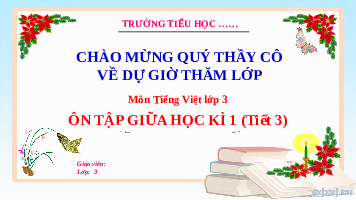 Giáo án điện tử Tiếng việt 3 Bài 5 Cánh diều: Ôn tập giữa học kì 1 (tiết 3)
