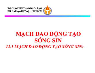 Slide bài giảng môn Cơ sở kỹ thuật điện nội dung chương 12: Mạch dao động tạo sóng sin