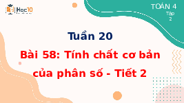 Giáo án điện tử Toán 4 Tuần 20 Bài 58 Cánh diều: Tính chất cơ bản của phân số - Tiết 2