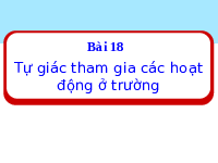 Giáo án điện tử Đạo Đức 1 Bài 18 Kết nối tri thức: Tự giác tham gia các hoạt động ở trường