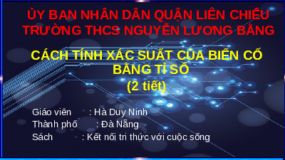 Giáo án điện tử Toán 8 Bài 31 Kết nối tri thức: Cách tính xác suất của biến cố bằng tỉ số