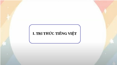 Giáo án điện tử Ngữ văn 6 Chân trời sáng tạo Bài 5 - Đọc: Thực hành tiếng Việt