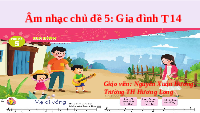 Giáo án điện tử Âm nhạc 1 Chủ đề 5 Cánh diều: Gia đình