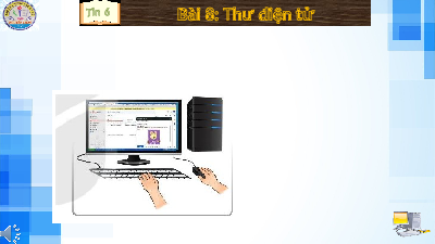 Bài 8: Thư điện tử | Bài giảng PowerPoint Tin học 6 | Kết nối tri thức