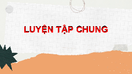 Giáo án điện tử Toán 7 Kết nối tri thức: Luyện tập chung trang 83 Tập 2