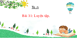 Giáo án điện tử Toán 2 Chương 2 Cánh diều: Luyện tập trang 62 (tập 1) - Phép cộng (có nhớ) trong phạm vi 100