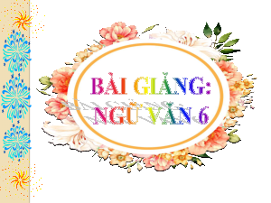 Bài 2: Sọ dừa| Bài giảng PowerPoint Ngữ Văn 6 | Chân trời sáng tạo