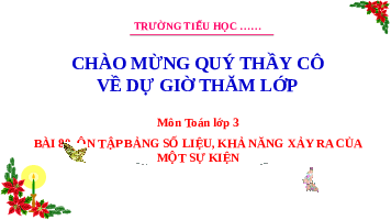 Giáo án điện tử Toán 3 Bài 80 Kết nối tri thức: Ôn tập bảng số liệu, khả năng xảy ra của một sự kiện