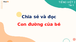 Giáo án điện tử Tiếng việt 2 Bài 33 Cánh diều: Những người quanh ta - Chia sẻ và đọc: Con đường của bé
