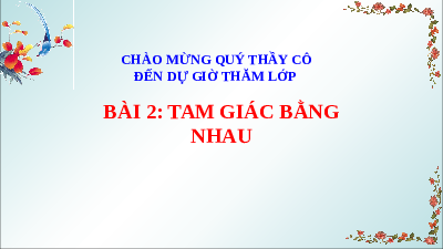 Bài giảng điện tử môn Toán 7 Chương 8 Bài 2: Tam giác bằng nhau (Tiết 52) | Chân trời sáng tạo
