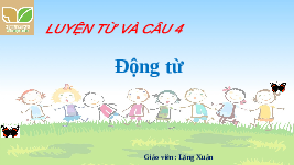 Giáo án điện tử Tiếng Việt 4 Luyện từ và câu Cánh diều: Động từ