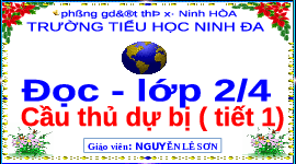 Giáo án điện tử Tiếng Việt 2 Tập 1 Bài 8 Kết nối tri thức: Cầu thủ dự bị - Đọc