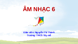 Giáo án điện tử Âm nhạc 6 Cánh diều Chủ đề 4 Bài 1: Bài Tình bạn bốn phương (Tiết 1)