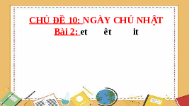 Giáo án điện tử Tiếng việt 1 bài 2 Chân trời sáng tạo : Et êt it