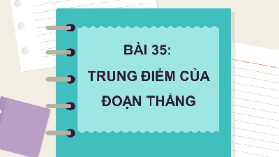 Giáo án điện tử Toán 6 Bài 35 Kết nối tri thức: Trung điểm của đoạn thẳng
