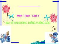 Giáo án điện tử Toán 4 Cánh diều: Vẽ hai đường thẳng vuông góc
