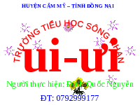 Giáo án điện tử Tiếng việt 1 bài 3 Chân trời sáng tạo : Ui, ưi