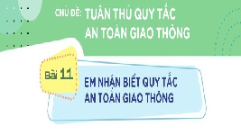 Giáo án điện tử Đạo đức 3 Bài 11 Cánh diều: Em nhận biết quy tắc an toàn giao thông