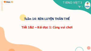 Tuần 14 - Bài đọc 1: Cùng vui chơi (Tiết 1,2) | Bài giảng PowerPoint Tiếng Việt 3 | Cánh Diều