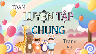 Chủ đề 10 - Bài 58: Luyện tập chung (Tiết 2) | Bài giảng PowerPoint Toán 3 | Kết nối tri thức