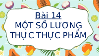 Giáo án điện tử Khoa học tự nhiên 6 bài 14 Chân trời sáng tạo : Một số lương thực, thực phẩm