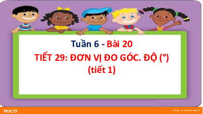 Bài giảng điện tử môn Toán 4 | T1.20. Đơn vị đo góc. Độ (°) | Cánh diều