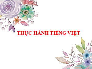 BÀI 10: Thực hành Tiếng Việt | Bài giảng PowerPoint Ngữ Văn 6 | Chân trời sáng tạo