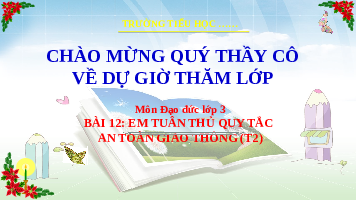 Giáo án điện tử Đạo đức 3 Bài 12 Cánh diều: Em tuân thủ quy tắc an toàn giao thông (tiết 2)